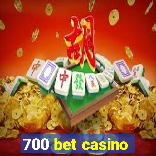 700 bet casino